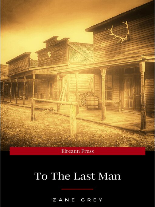 Title details for To the Last Man by Zane Grey - Wait list